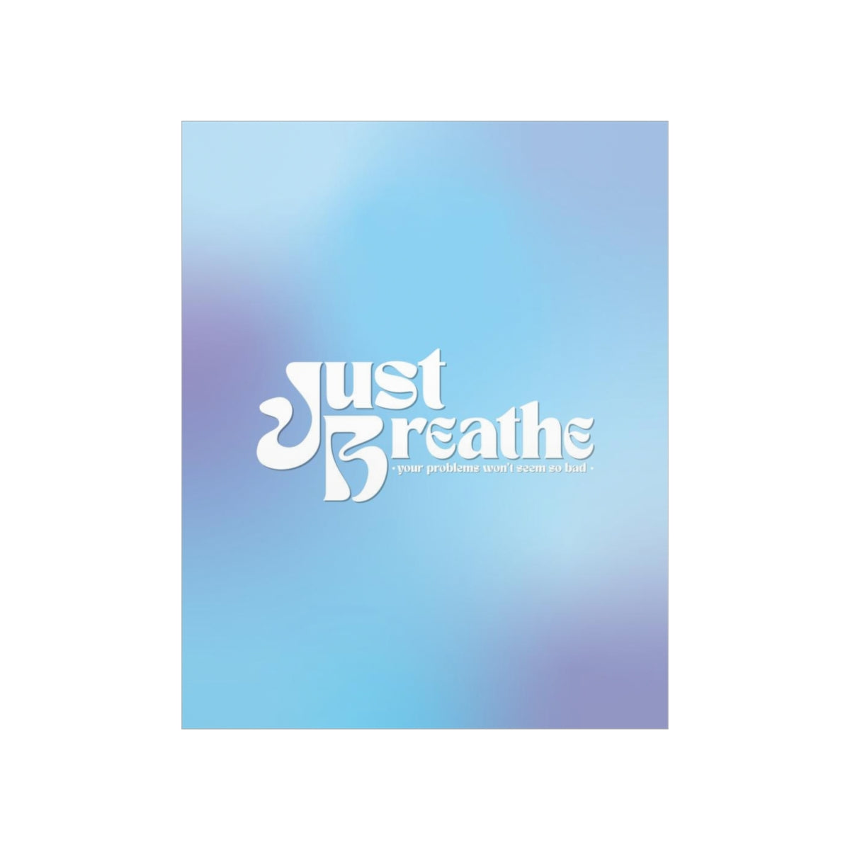 Just Breathe Wall Art Print