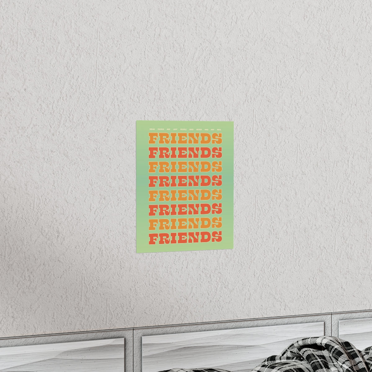 We All Just Need Friends Wall Art Print
