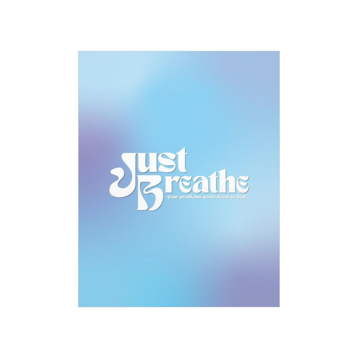 Just Breathe Wall Art Print