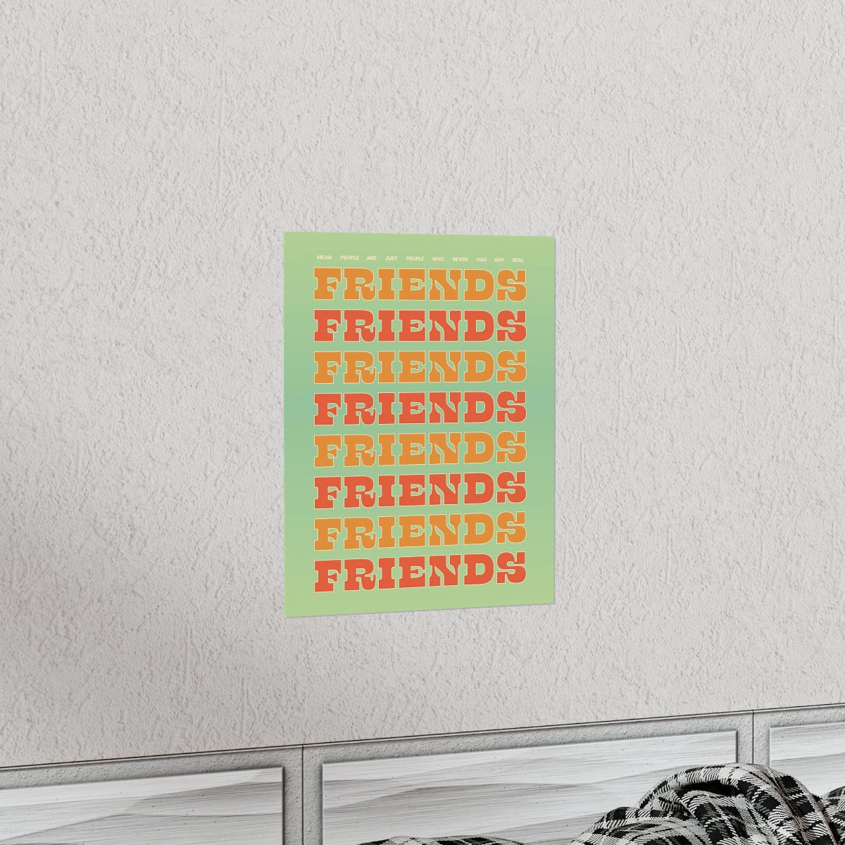 We All Just Need Friends Wall Art Print